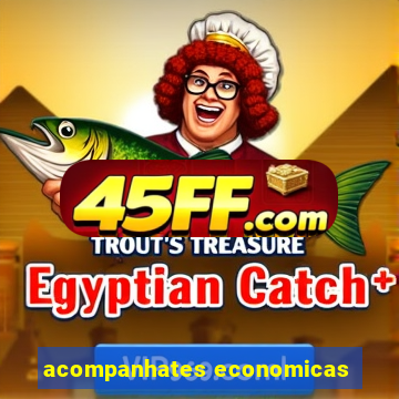 acompanhates economicas